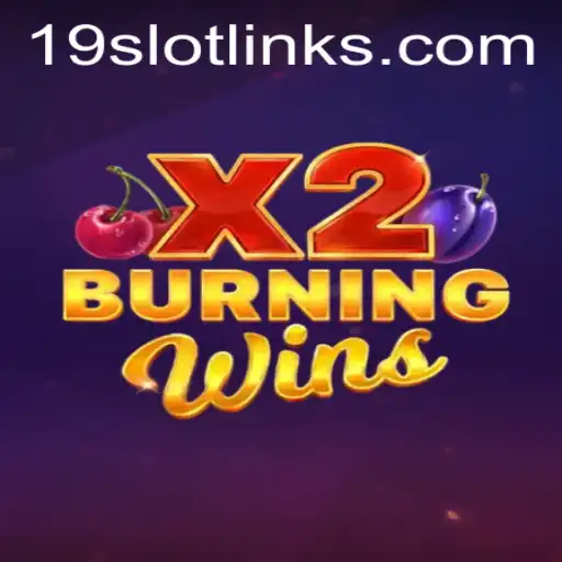 Unveiling the Thrills of BurningWinsX2: The 19 SLOT Experience